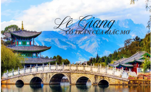 Tour No Shopping Lệ Giang 6N5Đ: Hành Trình Tự Do Đến Cổ Trấn Ngàn Năm