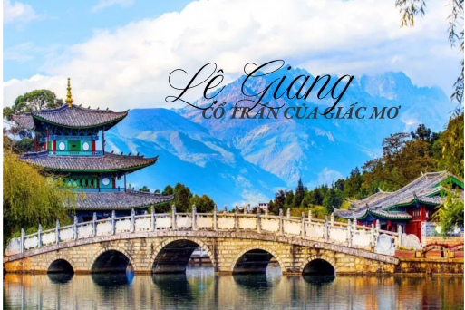 Tour No Shopping Lệ Giang 6N5Đ: Hành Trình Tự Do Đến Cổ Trấn Ngàn Năm
