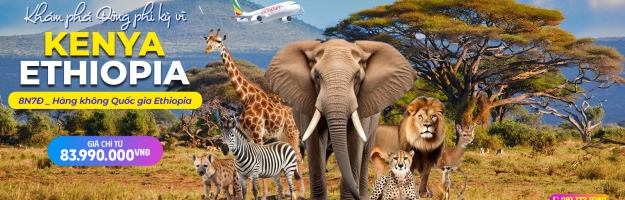 Tour KENYA - ETHIOPIA 8N7Đ