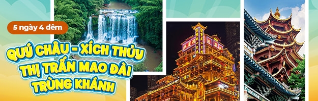 Tour Trung Quốc 5N4Đ : Hà Nội - Quý Châu - Xích Thủy - Thị Trấn Mao Đài - Trùng Khánh